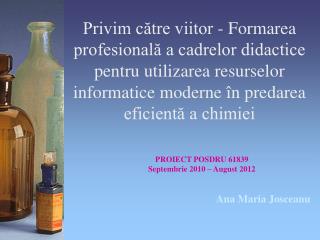 PROIECT POSDRU 61839 Septembrie 2010 – August 2012