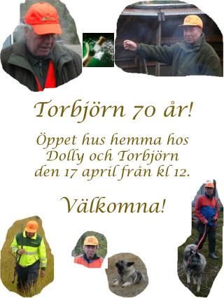 Torbjörn 70 år! Öppet hus hemma hos Dolly och Torbjörn den 17 april från kl 12. Välkomna!