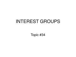 INTEREST GROUPS