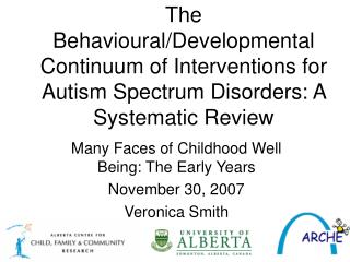 Many Faces of Childhood Well Being: The Early Years November 30, 2007 Veronica Smith