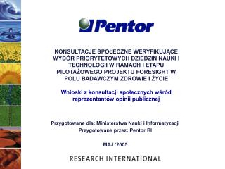 Przygotowane dla: Ministerstwa Nauki i Informatyzacji Przygotowane przez: Pentor RI MAJ ‘2005