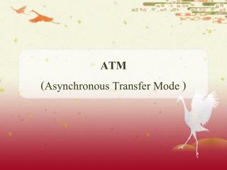 ATM ( Asynchronous Transfer Mode )