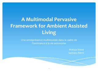 A Multimodal Pervasive Framework for Ambient Assisted Living