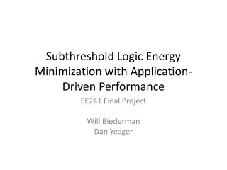 Subthreshold Logic Energy Minimization with Application-Driven Performance
