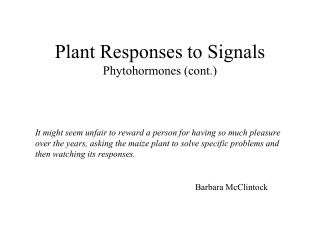 Plant Responses to Signals Phytohormones (cont.)