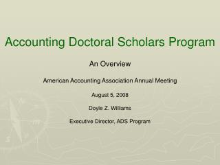 Accounting Doctoral Scholars Program An Overview American Accounting Association Annual Meeting