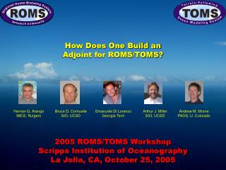 2005 ROMS/TOMS Workshop Scripps Institution of Oceanography La Jolla, CA, October 25, 2005