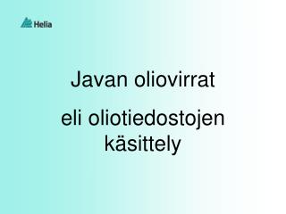 Javan oliovirrat eli oliotiedostojen käsittely