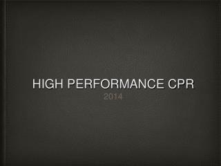 HIGH PERFORMANCE CPR