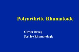 Polyarthrite Rhumatoïde Olivier Brocq 				Service Rhumatologie