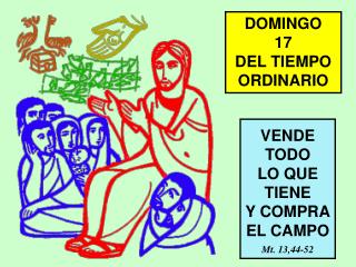 VENDE TODO LO QUE TIENE Y COMPRA EL CAMPO Mt. 13,44-52