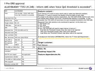 f-Pre-DR0 approval ALU01864069 “7353 (H.248) : Inform AMS when Voice QoS threshold is exceeded”.