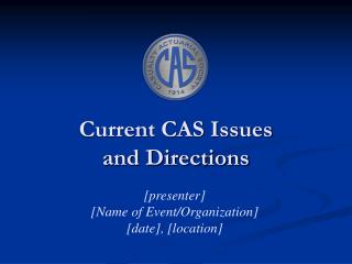 Current CAS Issues and Directions