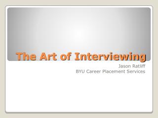 The Art of Interviewing