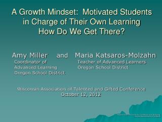 A Growth Mindset: Motivated Students in Charge of Their Own Learning How Do We Get There?