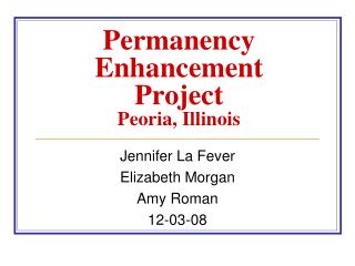 Permanency Enhancement Project Peoria, Illinois