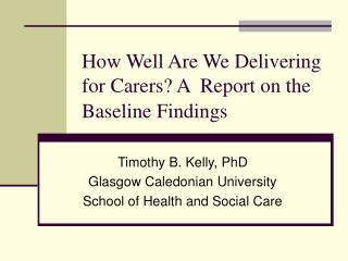 How Well Are We Delivering for Carers? A Report on the Baseline Findings