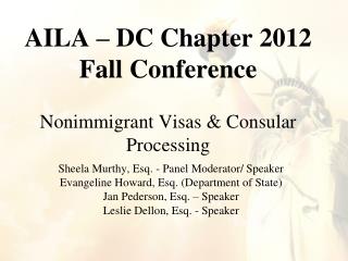 AILA – DC Chapter 2012 Fall Conference Nonimmigrant Visas &amp; Consular Processing