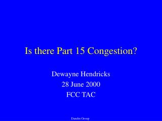 Is there Part 15 Congestion?