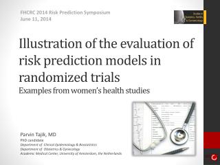 Parvin Tajik, MD PhD candidate Department of Clinical Epidemiology &amp; Biostatistics