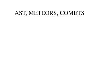 AST, METEORS, COMETS