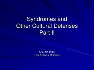 Syndromes and Other Cultural Defenses Part II