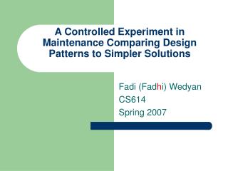 A Controlled Experiment in Maintenance Comparing Design Patterns to Simpler Solutions