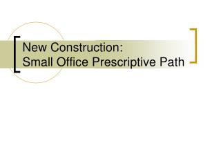 New Construction: Small Office Prescriptive Path