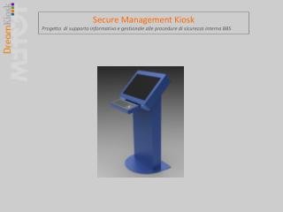 Secure Management Kiosk