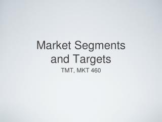 Market Segments and Targets