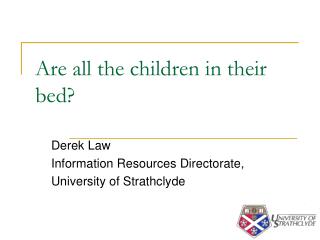 Are all the children in their bed?