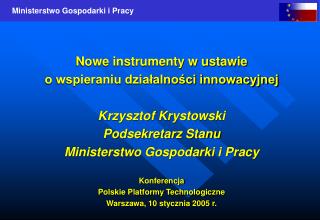 Nowe instrumenty w ustawie o wspieraniu działalności innowacyjnej Krzysztof Krystowski