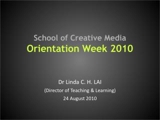 School of Creative Media Orientation Week 2010