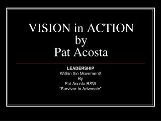 VISION in ACTION by Pat Acosta