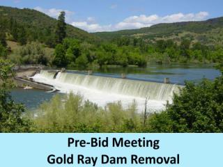 Pre-Bid Meeting Gold Ray Dam Removal