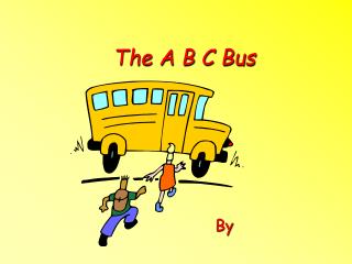 The A B C Bus