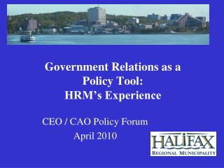 Government Relations as a Policy Tool: HRM’s Experience