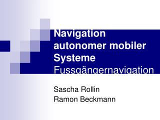 Navigation autonomer mobiler Systeme Fussgängernavigation