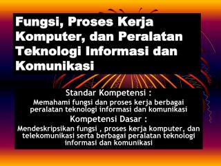 Fungsi, Proses Kerja Komputer, dan Peralatan Teknologi Informasi dan Komunikasi