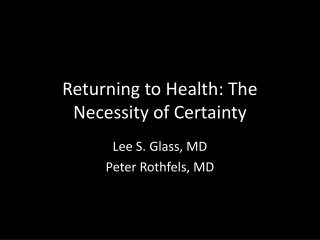 Returning to Health: The Necessity of Certainty