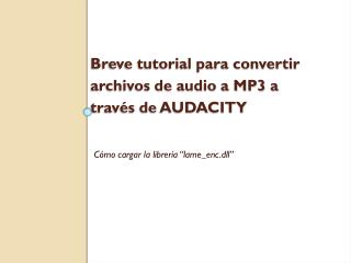 Breve tutorial para convertir archivos de audio a MP3 a través de AUDACITY