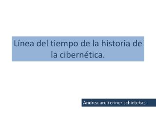 Línea del tiempo de la historia de la cibernética.