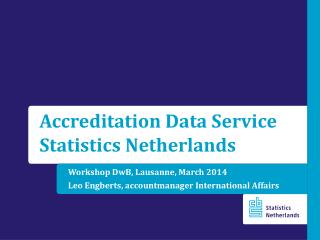 Workshop DwB , Lausanne, March 2014 Leo Engberts, accountmanager International Affairs