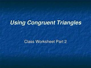 Using Congruent Triangles