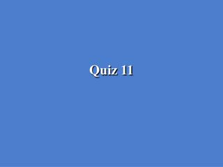 Quiz 11