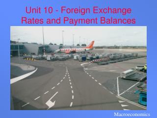 Unit 10 - Foreign Exchange Rates and Payment Balances
