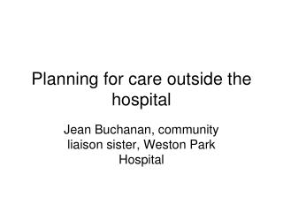 Planning for care outside the hospital