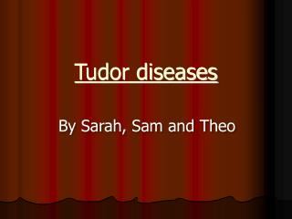 Tudor diseases