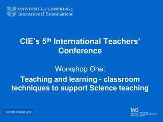 CIE’s 5 th International Teachers’ Conference