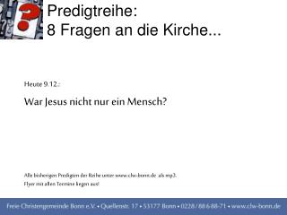Predigtreihe: 8 Fragen an die Kirche...